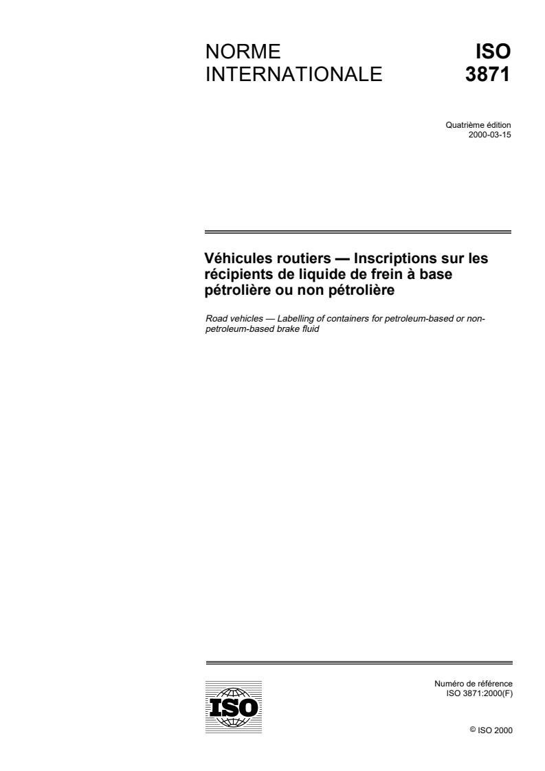 ISO 3871:2000 - Véhicules routiers — Inscriptions sur les récipients de liquide de frein à base pétrolière ou non pétrolière
Released:3/23/2000