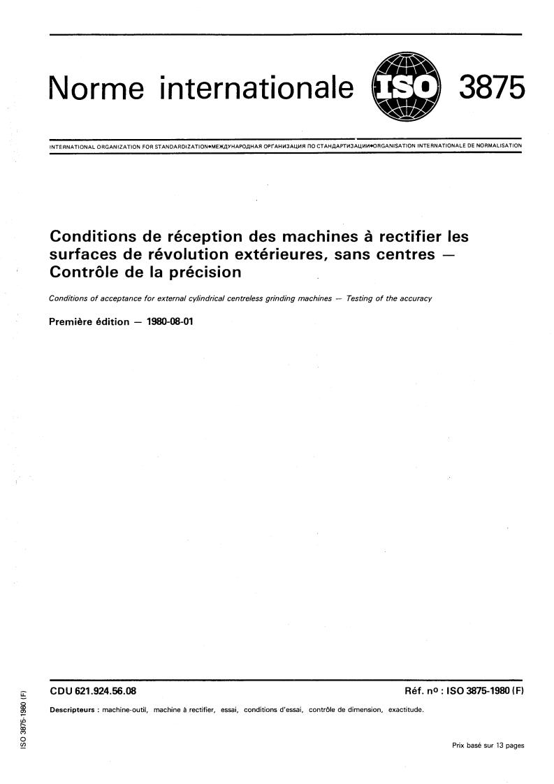 ISO 3875:1980 - Conditions of acceptance for external cylindrical centreless grinding machines — Testing of the accuracy
Released:8/1/1980