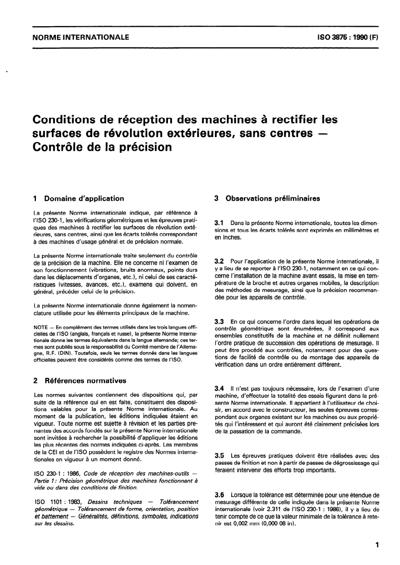 ISO 3875:1990 - Conditions de réception des machines à rectifier les surfaces de révolution extérieures, sans centres — Contrôle de la précision
Released:6/28/1990
