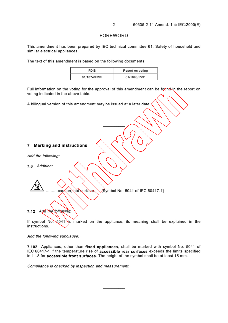 IEC 60335-2-11:2000/AMD1:2000 IEC 60335-2-11:2000/AMD1:2000 - Amendment 1 - Safety of household and similar electrical appliances - Part 2-11: Particular requirements for tumble dryers
Released:8/30/2000 - Page 2 preview