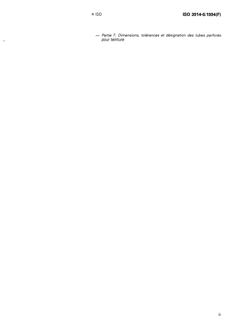 ISO 3914-6:1994 - Matériel pour l'industrie textile — Tubes cylindriques — Partie 6: Dimensions, tolérances et désignation des tubes pour bobinage croisé et retordage
Released:11/24/1994