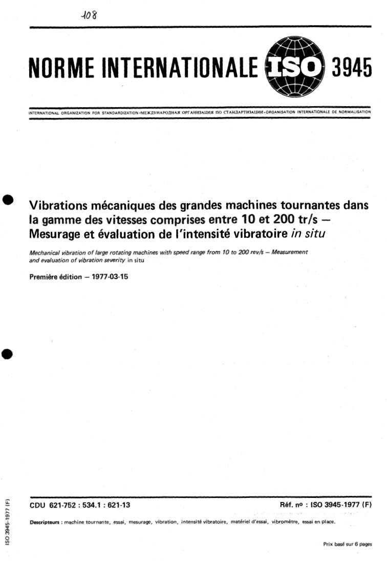 ISO 3945:1977 - Mechanical vibration of large rotating machines with speed range from 10 to 200 rev/s — Measurement and evaluation of vibration severity in situ
Released:3/1/1977