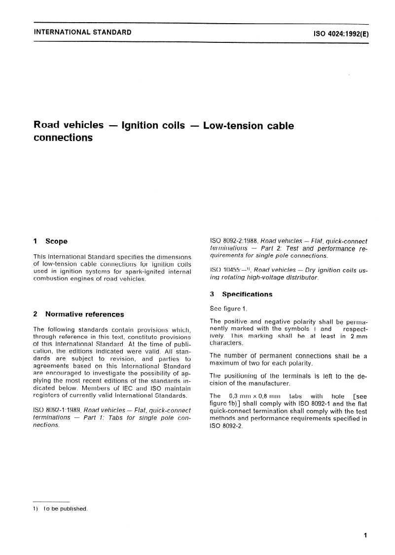 ISO 4024:1992 - Road vehicles — Ignition coils — Low-tension cable connections
Released:10/15/1992