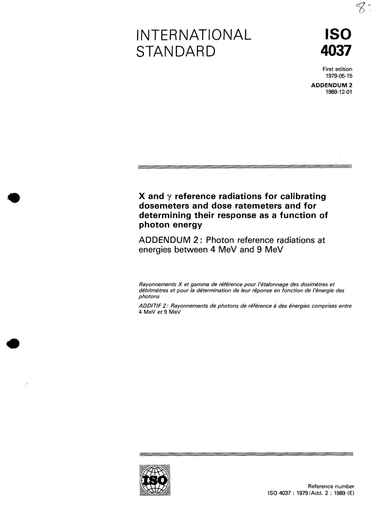 ISO 4037:1979/Add 2:1989 - X and gamma reference radiations for calibrating dosemeters and dose ratemeters and for determining their response as a function of photon energy — Addendum 2: Photon reference radiations at energies between 4 MeV and 9 MeV
Released:11/30/1989