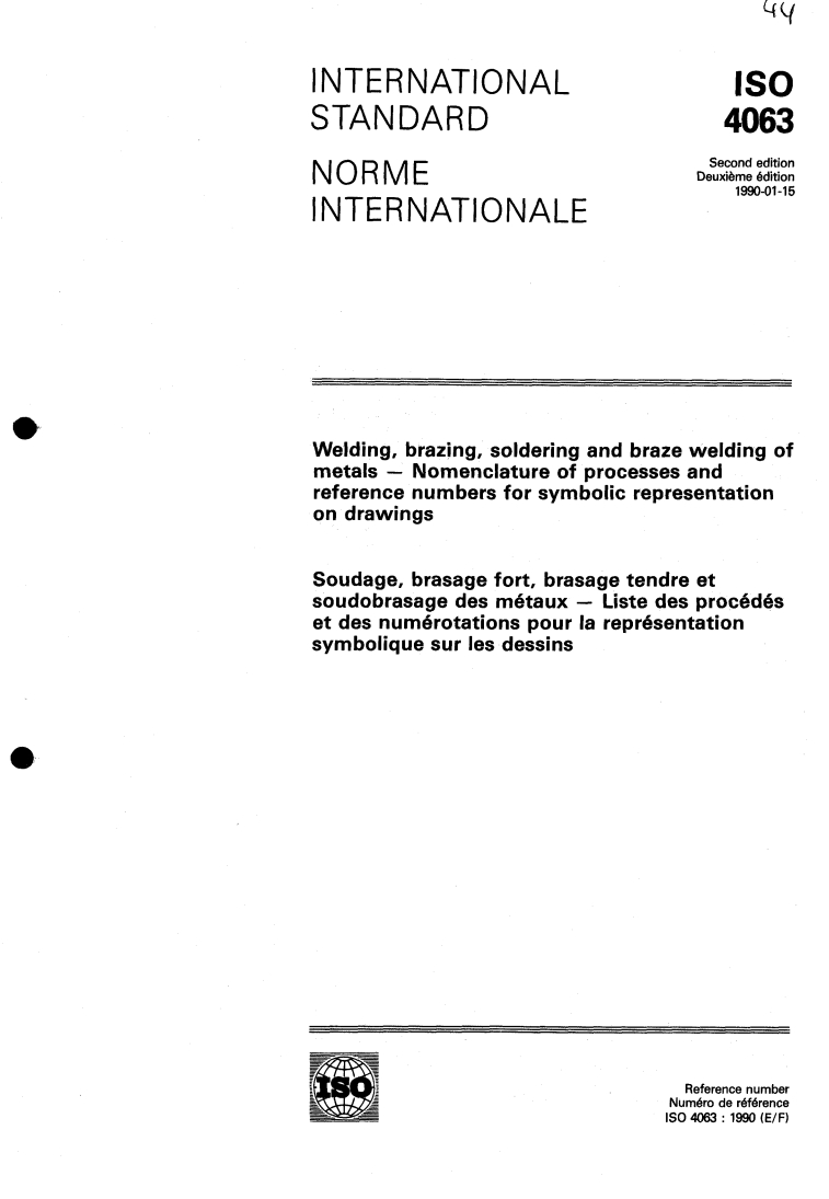ISO 4063:1990 - Welding, brazing, soldering and braze welding of metals — Nomenclature of processes and reference numbers for symbolic representation on drawings
Released:1/18/1990