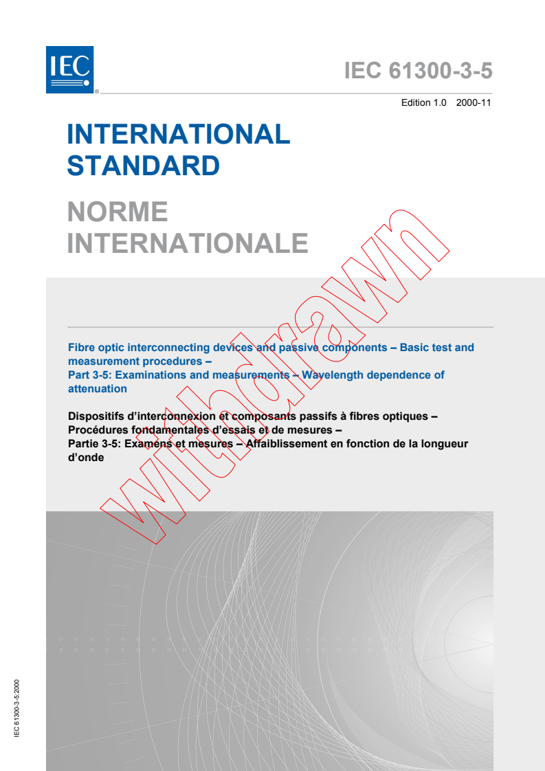 IEC 61300-3-5:2000 - Fibre optic interconnecting devices and passive components - Basic test and measurement procedures - Part 3-5: Examinations and measurements - Wavelength dependence of attenuation
Released:11/28/2000
Isbn:2831872766