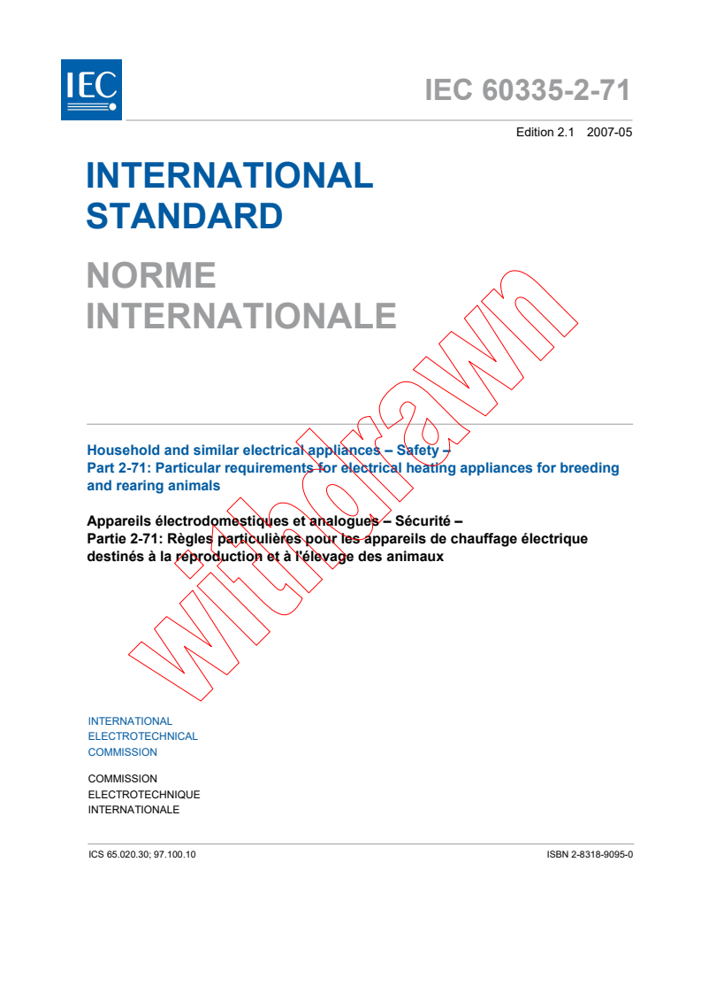 IEC 60335-2-71:2002+AMD1:2007 CSV - Household and similar electrical appliances - Safety - Part 2-71: Particular requirements for electrical heating appliances for breeding and rearing animals
Released:5/23/2007
Isbn:2831890950