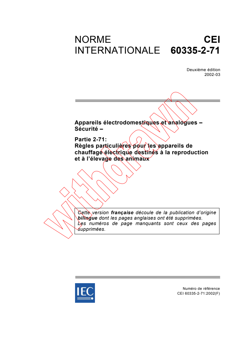 IEC 60335-2-71:2002 - Appareils électrodomestiques et analogues - Sécurité - Partie 2-71: Règles particulières pour les appareils de chauffage électrique destinés à la reproduction et à l'élevage des animaux
Released:6/23/2005