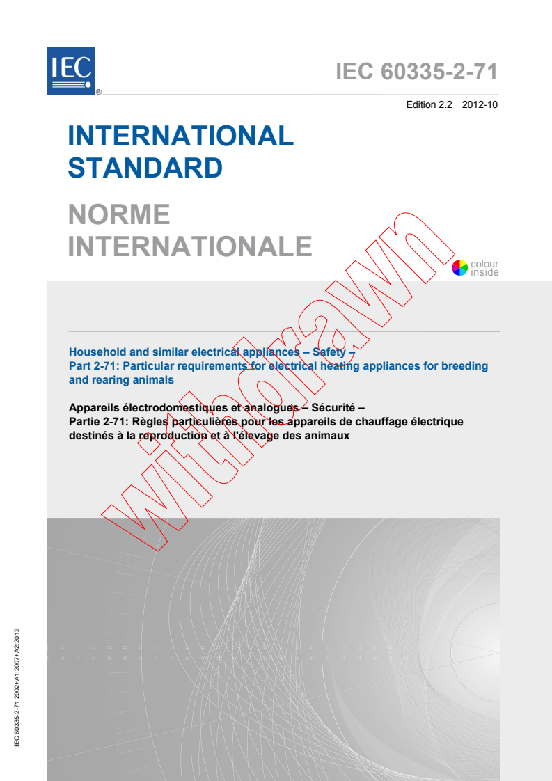IEC 60335-2-71:2002+AMD1:2007+AMD2:2012 CSV - Household and similar electrical appliances - Safety - Part 2-71: Particular requirements for electrical heating appliances for breeding and rearing animals
Released:10/26/2012
Isbn:9782832204467