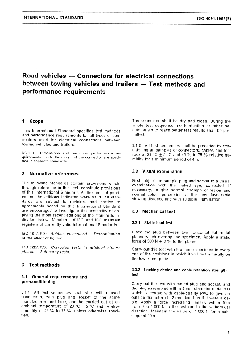 ISO 4091:1992 - Road vehicles — Connectors for electrical connections between towing vehicles and trailers — Test methods and performance requirements
Released:10/8/1992