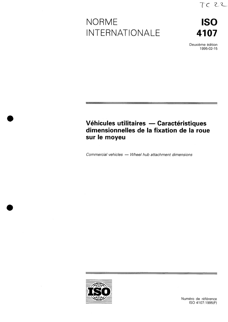 ISO 4107:1995 ISO 4107:1995 - Véhicules utilitaires — Caractéristiques dimensionnelles de la fixation de la roue sur le moyeu
Released:2/2/1995