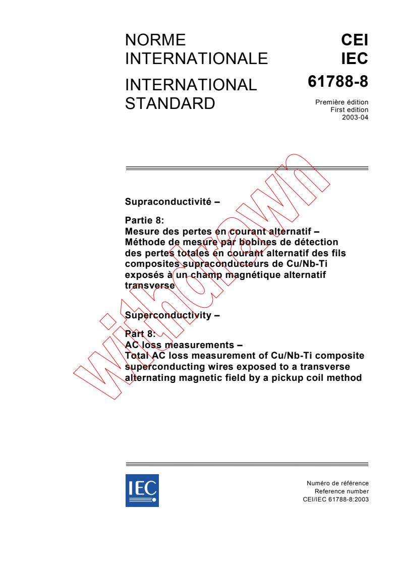 IEC 61788-8:2003 - Superconductivity - Part 8: AC loss measurements - Total AC loss measurement of Cu/Nb-Ti composite superconducting wires exposed to a transverse alternating magnetic field by a pickup coil method
Released:4/9/2003
Isbn:2831869269