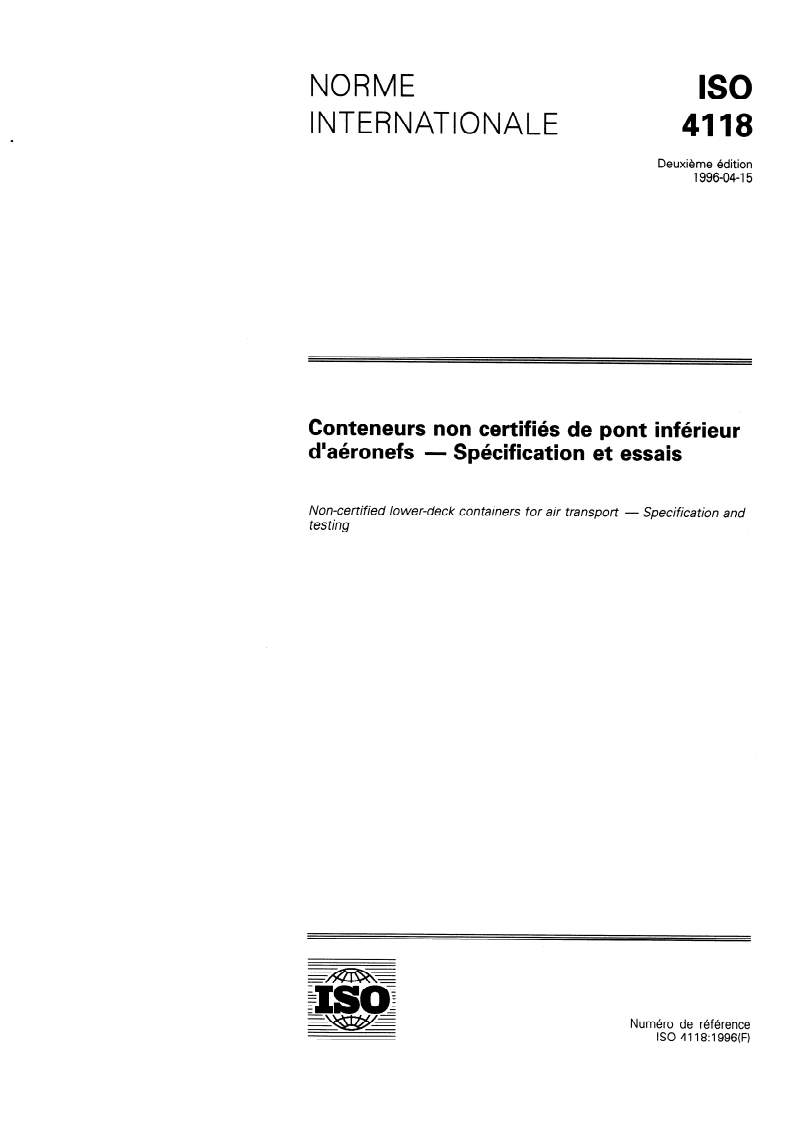 ISO 4118:1996 ISO 4118:1996 - Conteneurs non certifiés de pont inférieur d'aéronefs — Spécification et essais
Released:4/18/1996