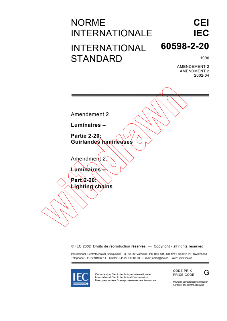 IEC 60598-2-20:1996/AMD2:2002 - Amendment 2 - Luminaires  Part 2: Particular requirements
Section 20 : Lighting chains
Released:4/30/2002
Isbn:2831863074