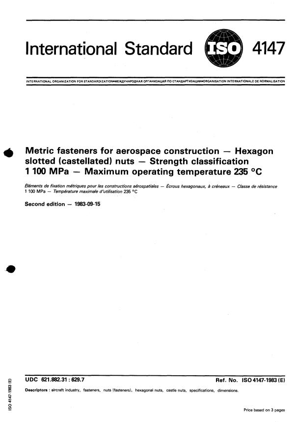 ISO 4147:1983 ISO 4147:1983 - Metric fasteners for aerospace construction -- Hexagon slotted (castellated) nuts -- Strength classification 1 100 MPa -- Maximum operating temperature 235 degrees C - Page 1 preview