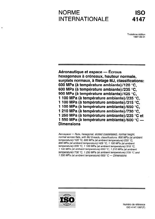 ISO 4147:1997 ISO 4147:1997 - Aéronautique et espace -- Écrous hexagonaux a créneaux, hauteur normale, surplats normaux, a filetage MJ, classifications: 600 MPa (a température ambiante)/120 degrés C, 600 MPa (a température ambiante)/235 degrés C, 900 MPa (a température ambiante)/425 degrés C, 1 100 MPa (a température ambiante)/235 degrés C, 1 100 MPa (a température ambiante)/315 degrés C, 1 100 MPa (a température ambiante)/650 degrés C, 1 210 MPa (a température ambiante)/730 degrés C, 1 250 MPa (a température ambiante)/235 degrés C et 1 550 MPa (a température ambiante)/600 degrees C -- Dimensions - Page 1 preview