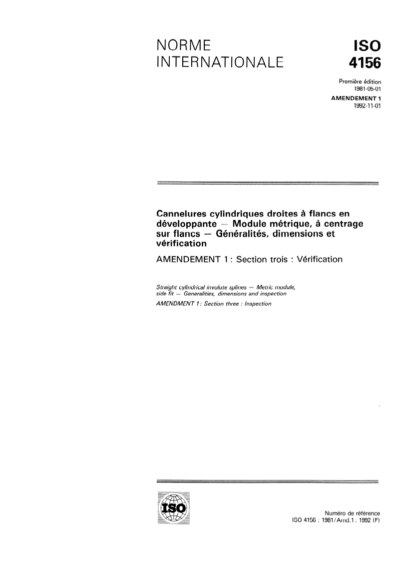 ISO 4156:1981/Amd 1:1992 ISO 4156:1981/Amd 1:1992 - Cannelures cylindriques droites à flancs en développante — Module métrique, à centrage sur flancs — Généralités, dimensions et vérification — Amendement 1: Section trois: Vérification
Released:11/19/1992