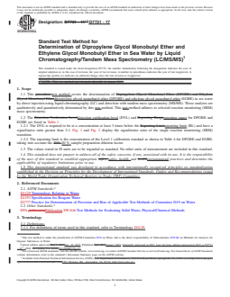 ASTM D7731-17 REDLINE ASTM D7731-17 - Standard Test Method for Determination of Dipropylene Glycol Monobutyl Ether and Ethylene Glycol Monobutyl Ether in Sea Water by Liquid Chromatography/Tandem Mass Spectrometry (LC/MS/MS) - Page 1 preview