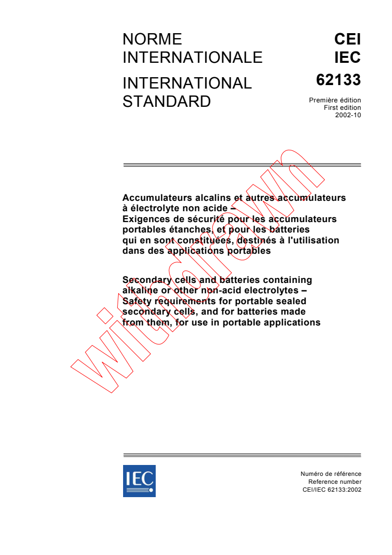 IEC 62133:2002 - Secondary cells and batteries containing alkaline or other non-acid electrolytes - Safety requirements for portable sealed secondary cells, and for batteries made from them, for use in portable applications
Released:10/9/2002
Isbn:2831866359