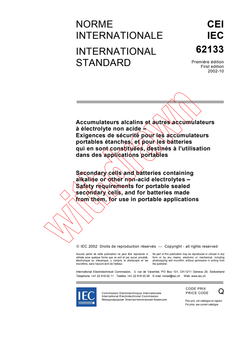 IEC 62133:2002 - Secondary cells and batteries containing alkaline or other non-acid electrolytes - Safety requirements for portable sealed secondary cells, and for batteries made from them, for use in portable applications
Released:10/9/2002
Isbn:2831866359
