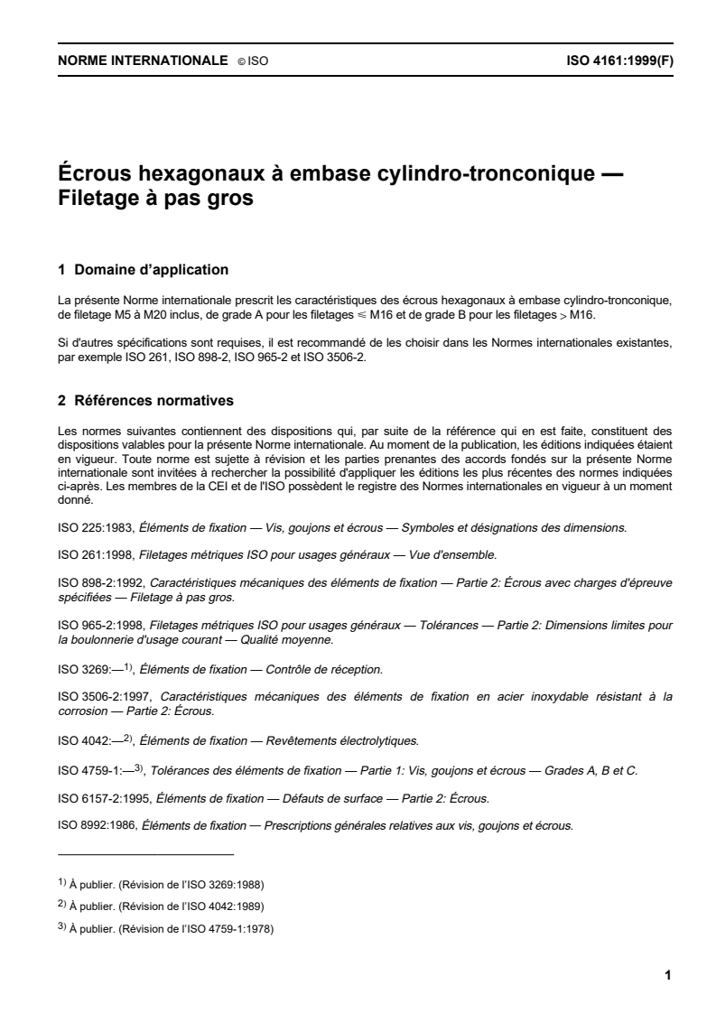 ISO 4161:1999 - Écrous hexagonaux à embase cylindro-tronconique — Filetage à pas gros
Released:3/18/1999