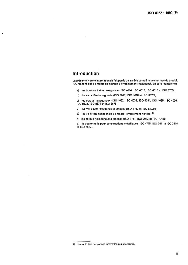 ISO 4162:1990 - Vis à tête hexagonale à embase cylindro-tronconique — Série étroite
Released:5/17/1990