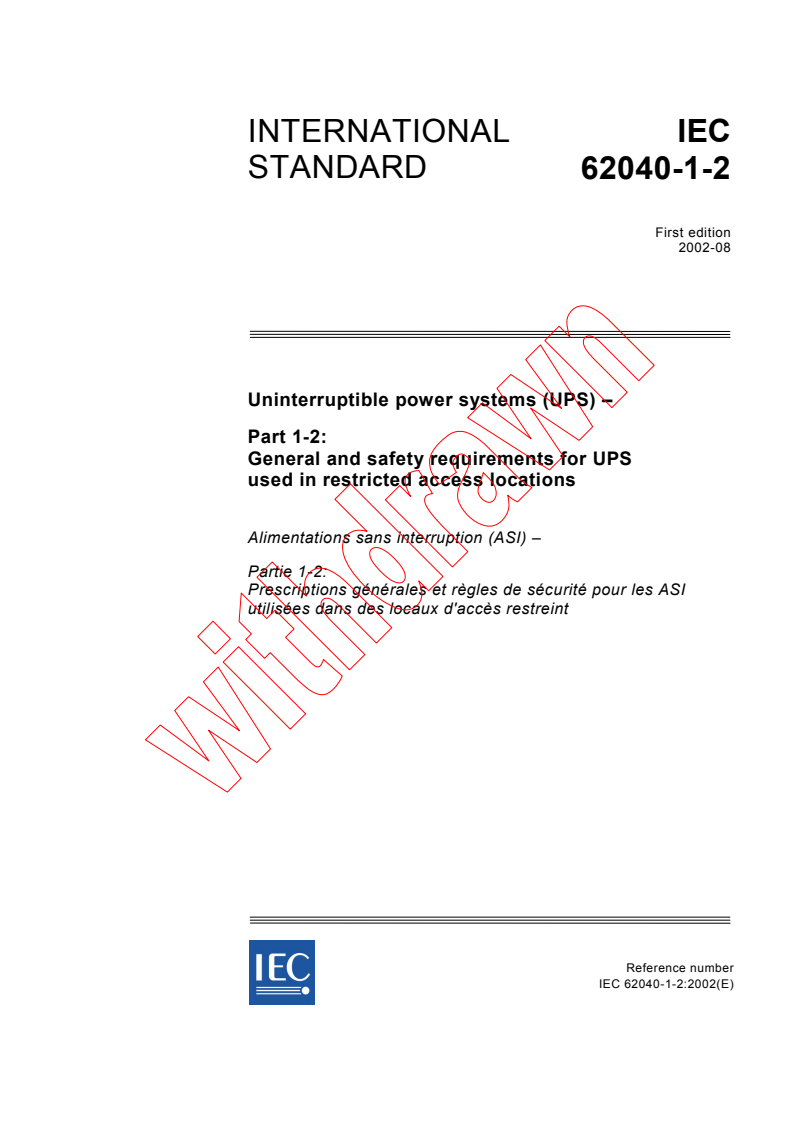 IEC 62040-1-2:2002 - Uninterruptible power systems (UPS) - Part 1-2: General and     safety requirements for UPS used in restricted access locations
Released:8/28/2002
Isbn:2831865646