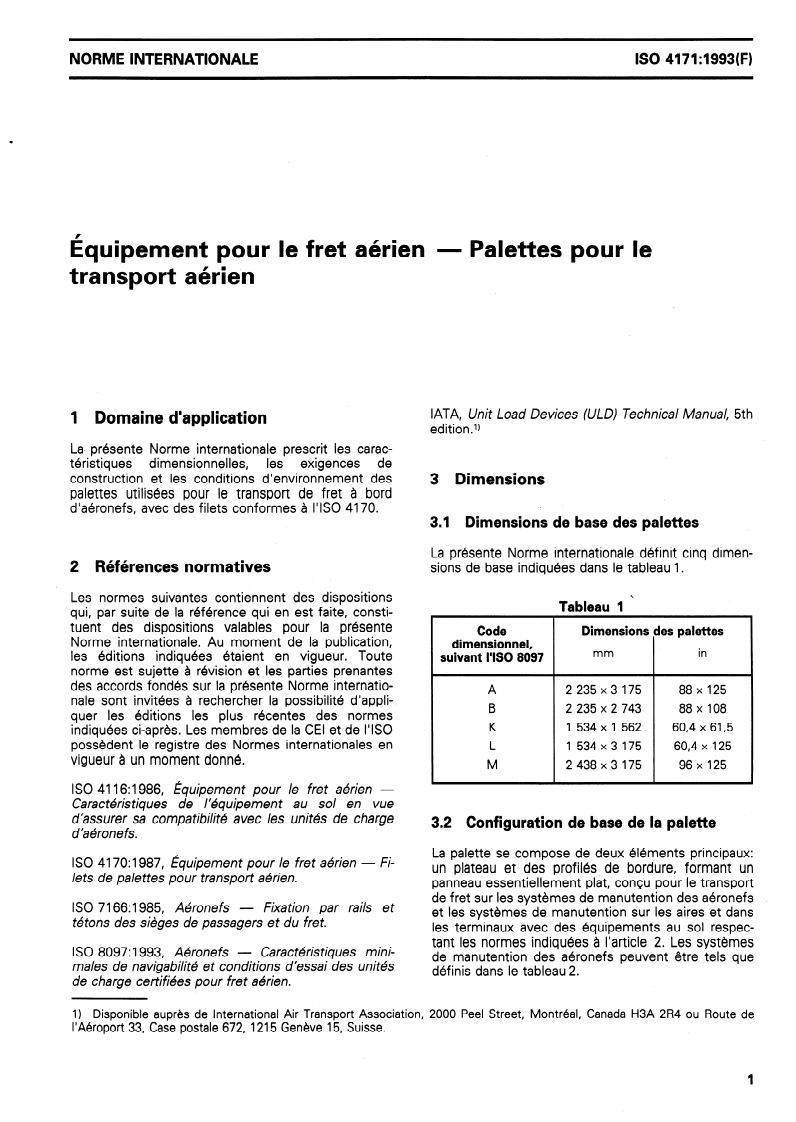 ISO 4171:1993 - Équipement pour le fret aérien — Palettes pour le transport aérien
Released:9/16/1993