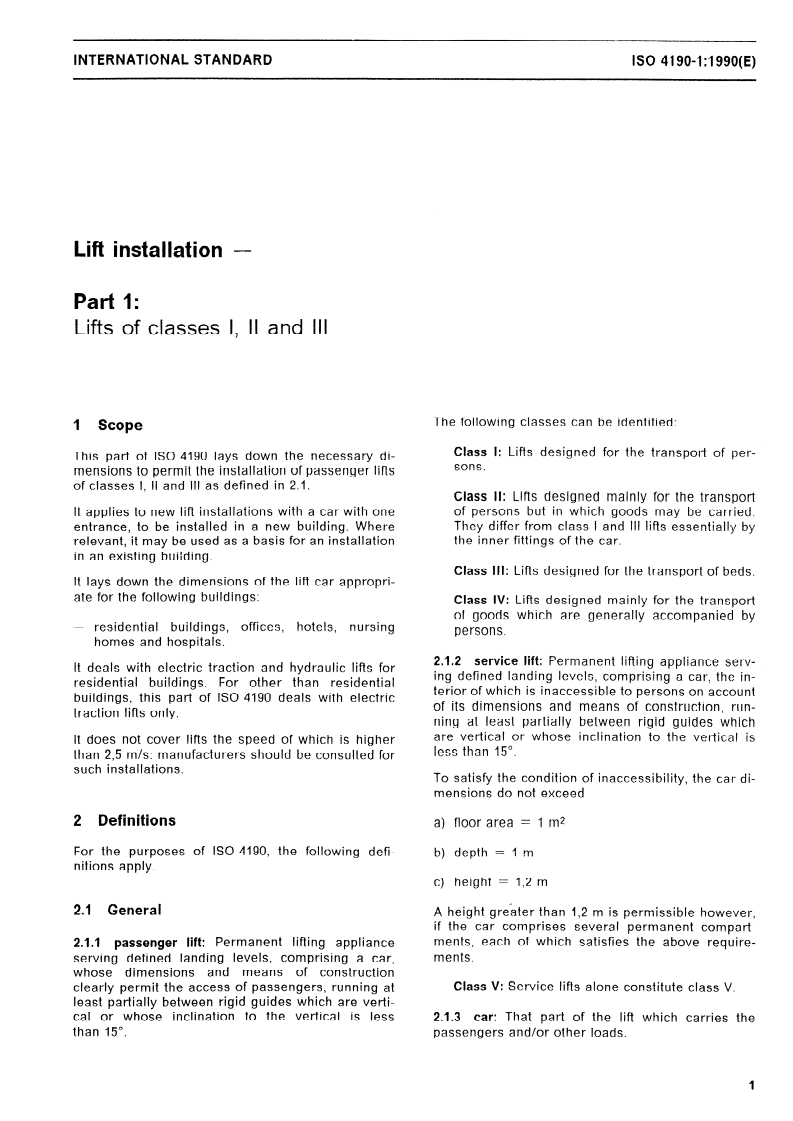ISO 4190-1:1990 - Lift installation — Part 1: Lifts of classes I, II and III
Released:9/20/1990