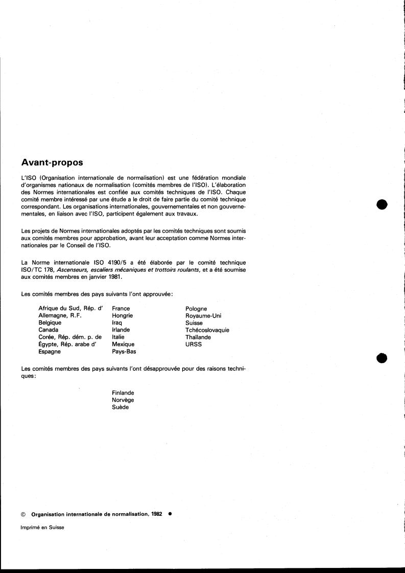 ISO 4190-5:1982 ISO 4190-5:1982 - Passenger lifts and service lifts — Part 5: Control devices, signals and additional fittings
Released:12/1/1982 - Page 2 preview