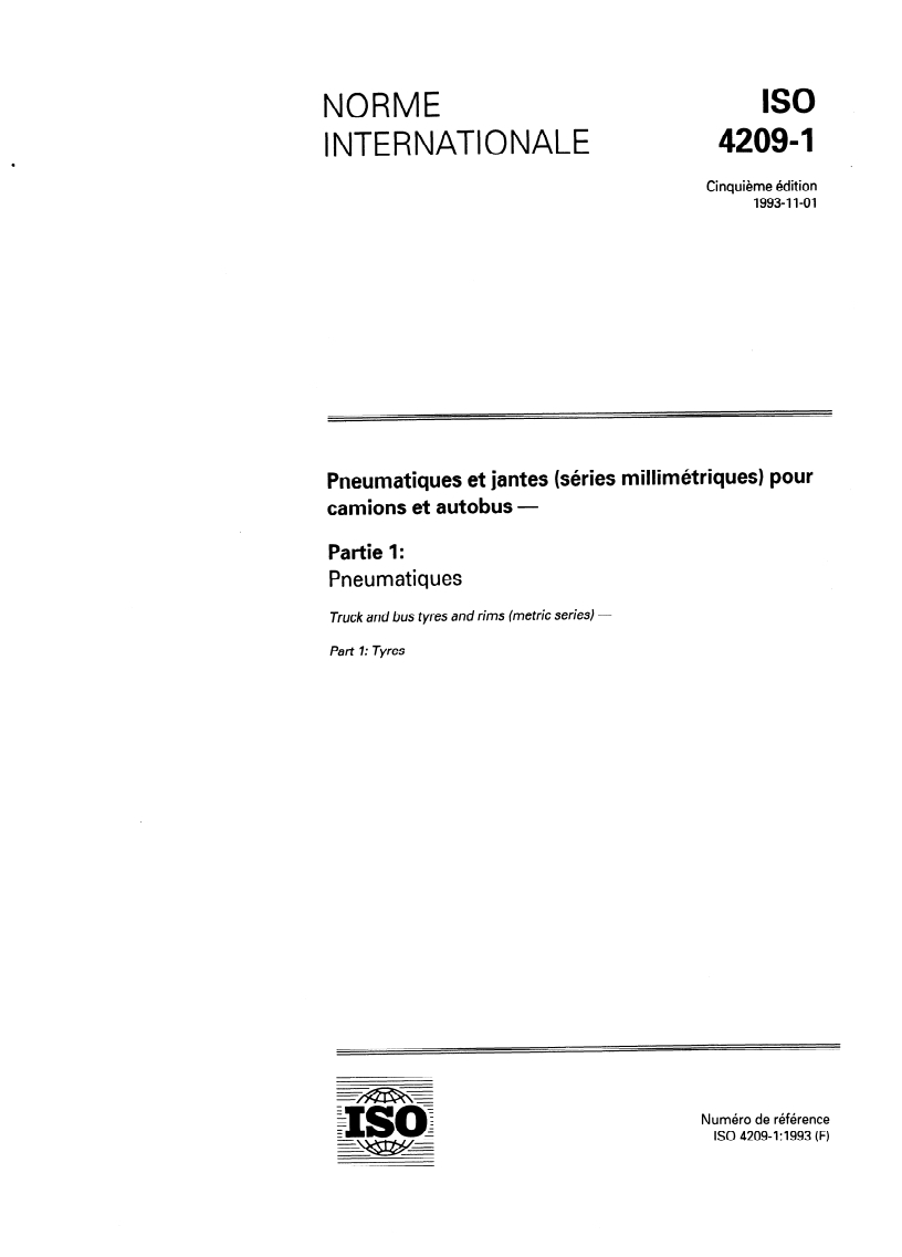 ISO 4209-1:1993 - Pneumatiques et jantes (séries millimétriques) pour camions et autobus — Partie 1: Pneumatiques
Released:11/4/1993
