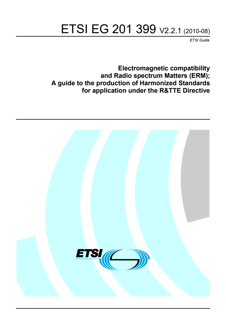 ETSI EG 201 399 V2.2.1 (2010-08) - Electromagnetic compatibility and Radio spectrum Matters (ERM); A guide to the production of Harmonized Standards for application under the R&TTE Directive