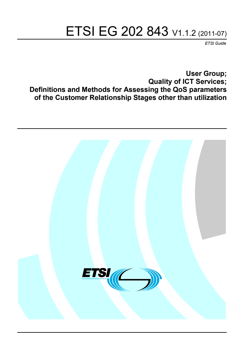 eg_202843v010102p - User Group; Quality of ICT Services; Definitions and Methods for Assessing the QoS parameters of the Customer Relationship Stages other than utilization