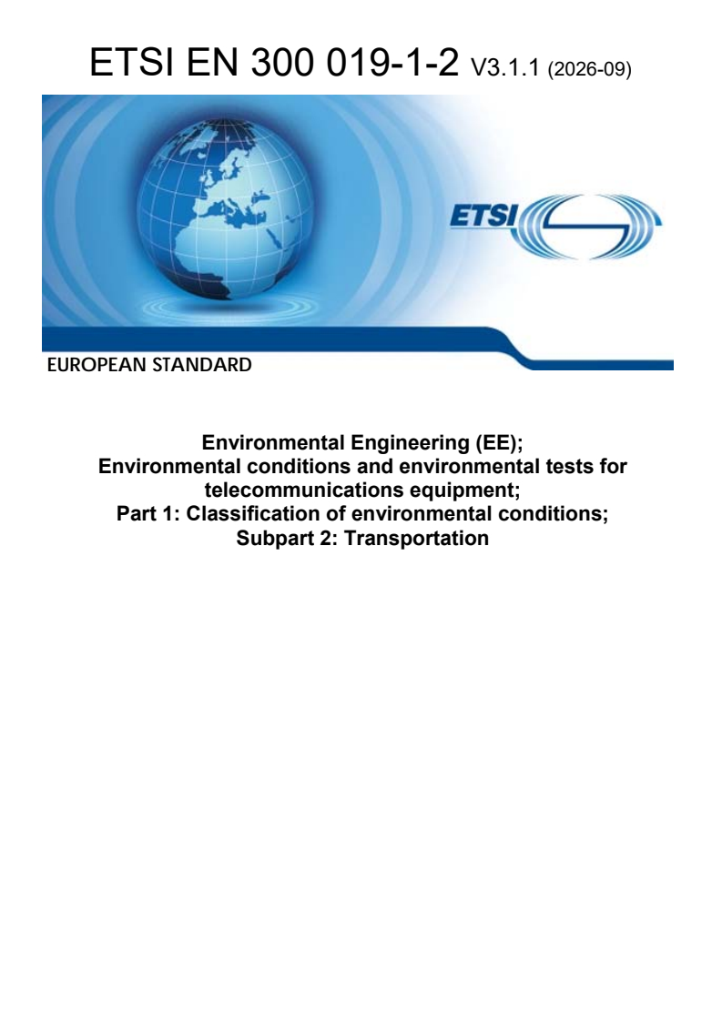 SIST EN 300 019-1-2 V3.1.1:2026 ETSI EN 300 019-1-2 V3.1.1 (2026-09) - Environmental Engineering (EE); Environmental conditions and environmental tests for telecommunications equipment; Part 1: Classification of environmental conditions; Subpart 2: Transportation - Page 1 preview