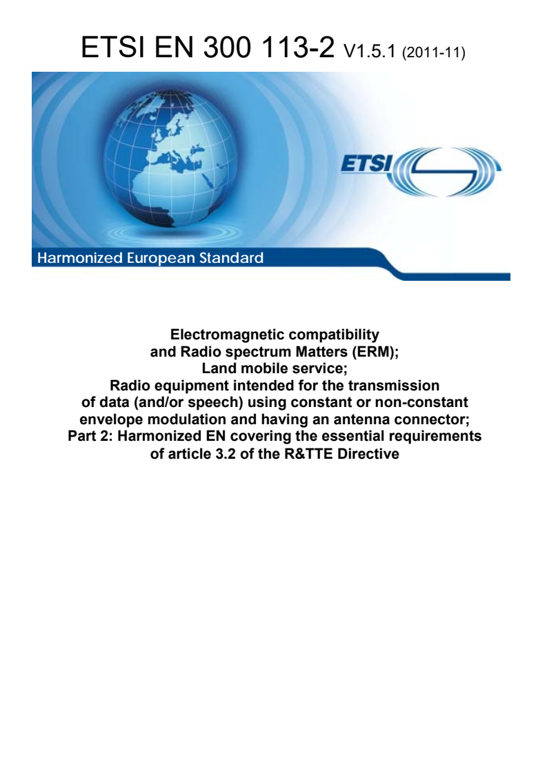 en_30011302v010501p - Electromagnetic compatibility and Radio spectrum Matters (ERM); Land mobile service; Radio equipment intended for the transmission of data (and/or speech) using constant or non-constant envelope modulation and having an antenna connector; Part 2: Harmonized EN covering the essential requirements of article 3.2 of the R&TTE Directive
