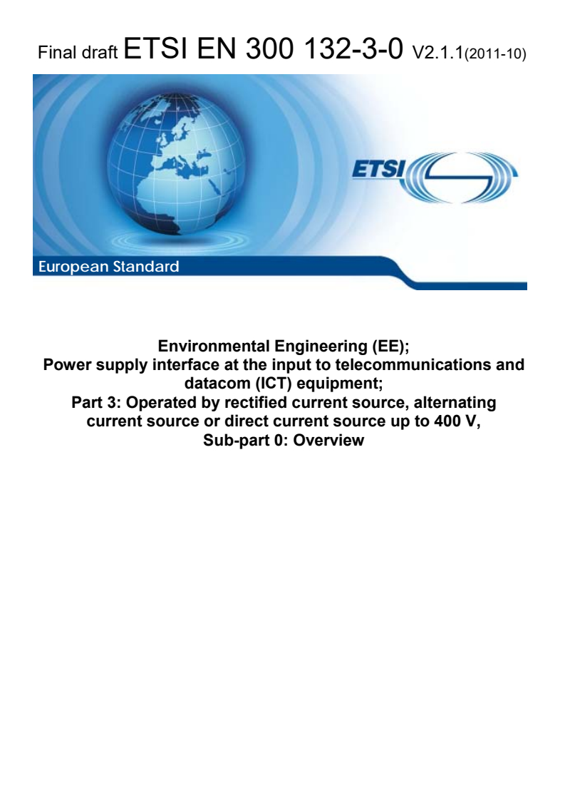 en_3001320300v020101o - Environmental Engineering (EE); Power supply interface at the input to telecommunications and datacom (ICT) equipment; Part 3: Operated by rectified current source, alternating current source or direct current source up to 400 V, Sub-part 0: Overview