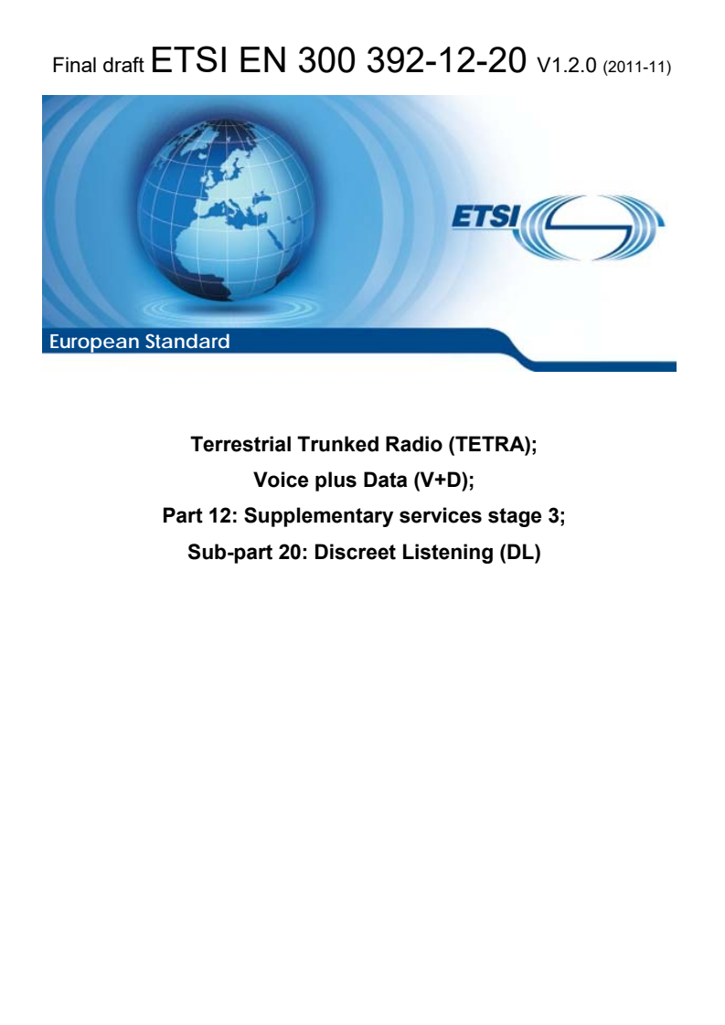 en_3003921220v010200o - Terrestrial Trunked Radio (TETRA); Voice plus Data (V+D); Part 12: Supplementary services stage 3; Sub-part 20: Discreet Listening (DL)