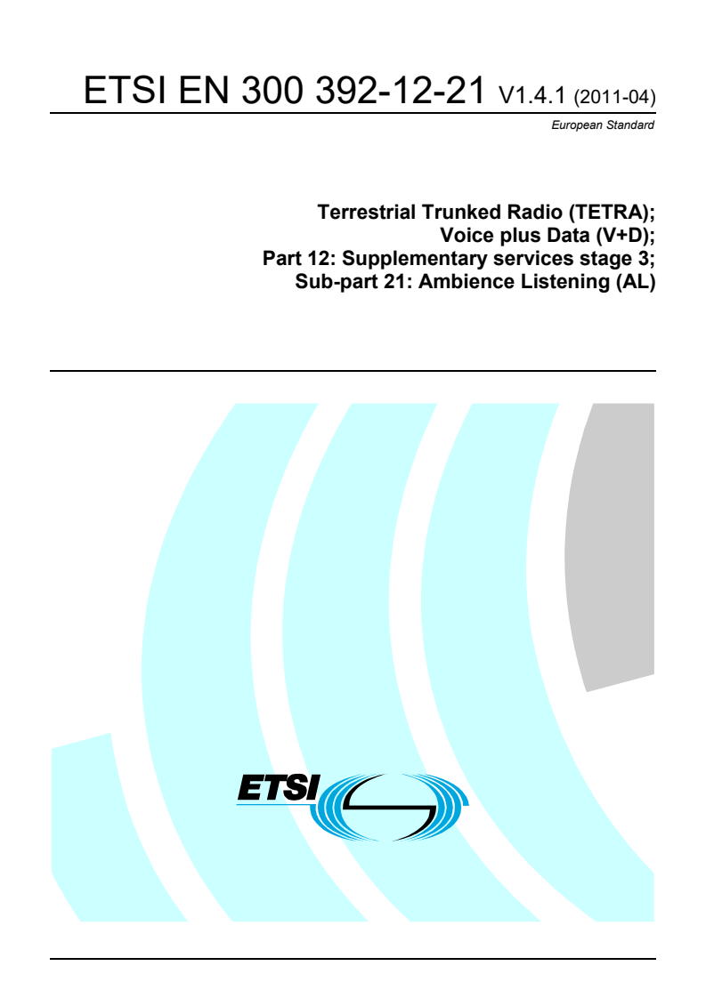 en_3003921221v010401p - Terrestrial Trunked Radio (TETRA); Voice plus Data (V+D); Part 12: Supplementary services stage 3; Sub-part 21: Ambience Listening (AL)