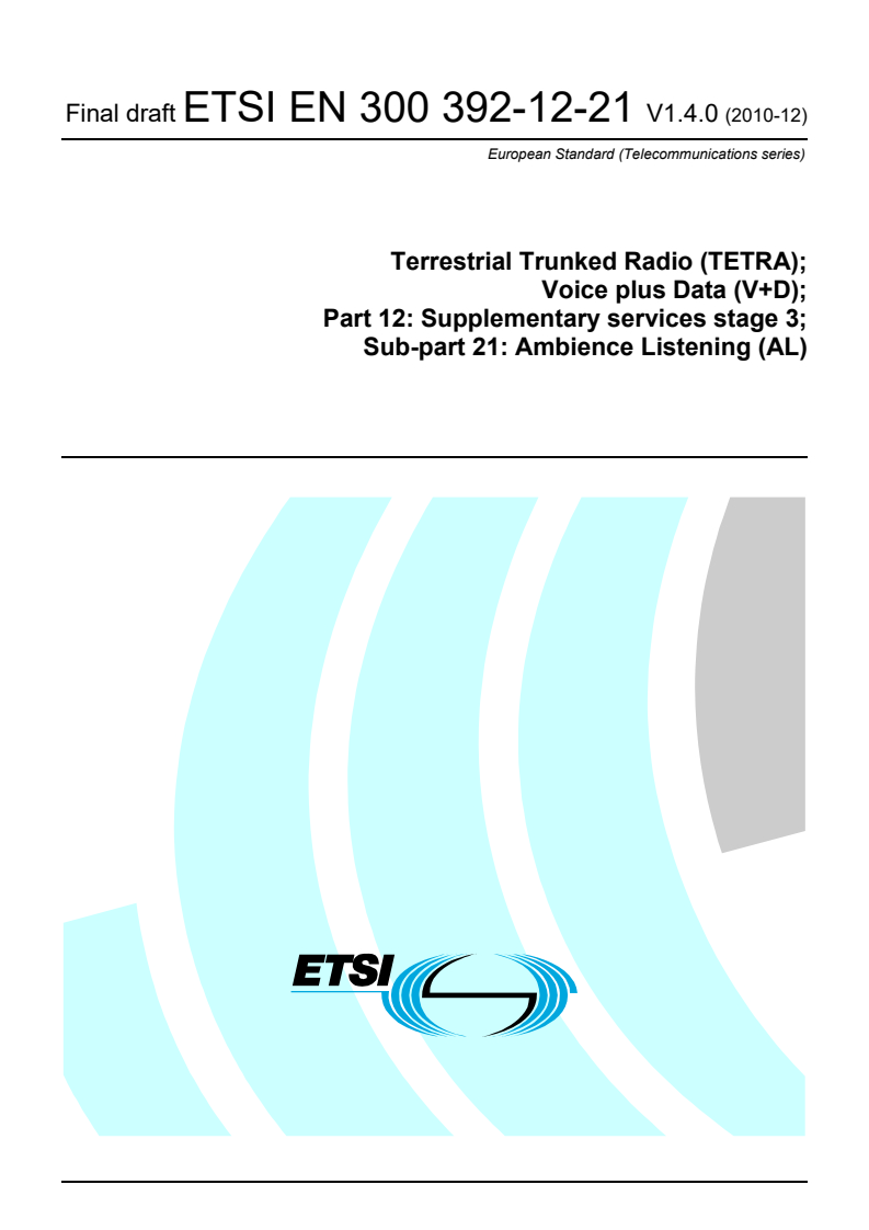 en_3003921221v010400o - Terrestrial Trunked Radio (TETRA); Voice plus Data (V+D); Part 12: Supplementary services stage 3; Sub-part 21: Ambience Listening (AL)
