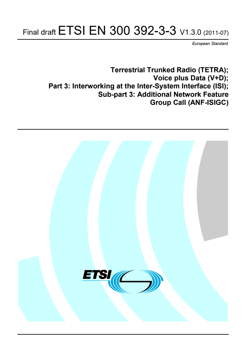 en_3003920303v010300o - Terrestrial Trunked Radio (TETRA); Voice plus Data (V+D); Part 3: Interworking at the Inter-System Interface (ISI); Sub-part 3: Additional Network Feature Group Call (ANF-ISIGC)
