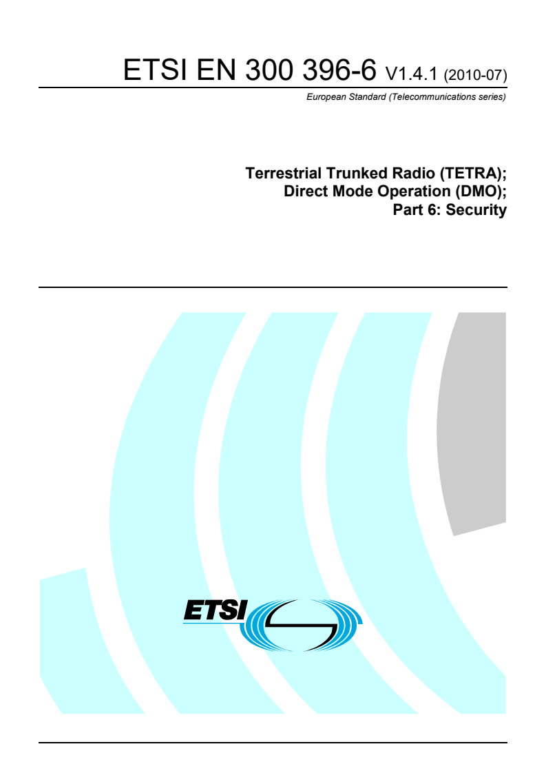 SIST EN 300 396-6 V1.4.1:2010 ETSI EN 300 396-6 V1.4.1 (2010-07) - Terrestrial Trunked Radio (TETRA); Direct Mode Operation (DMO); Part 6: Security