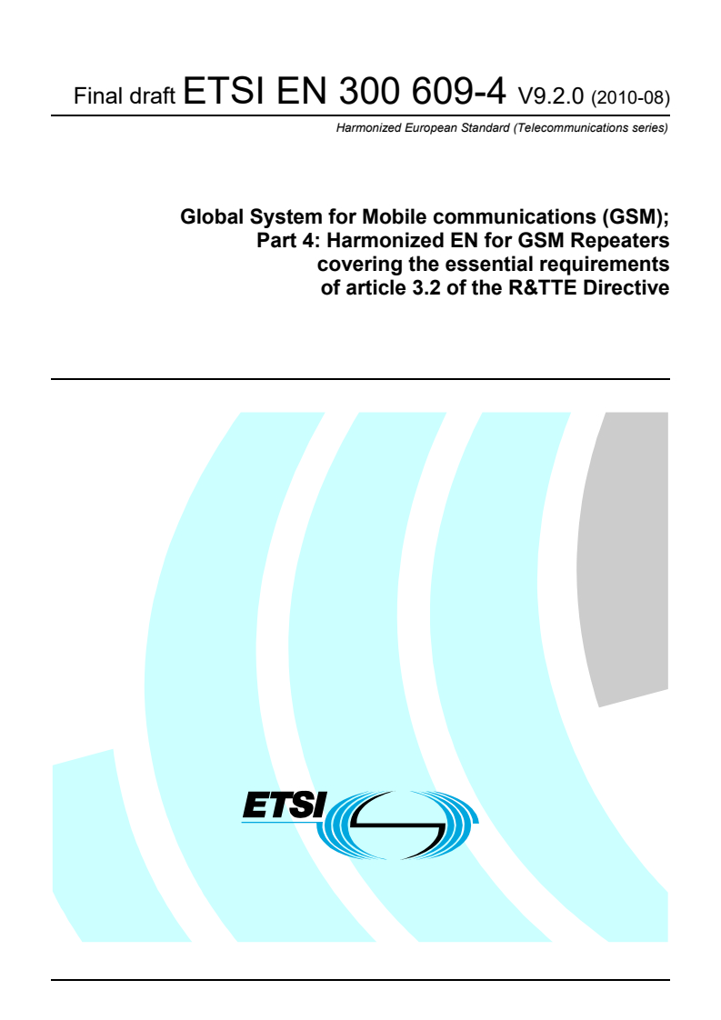 ETSI EN 300 609-4 V9.2.0 (2010-08) - Global System for Mobile communications (GSM); Part 4: Harmonized EN for GSM Repeaters covering the essential requirements of article 3.2 of the R&TTE Directive