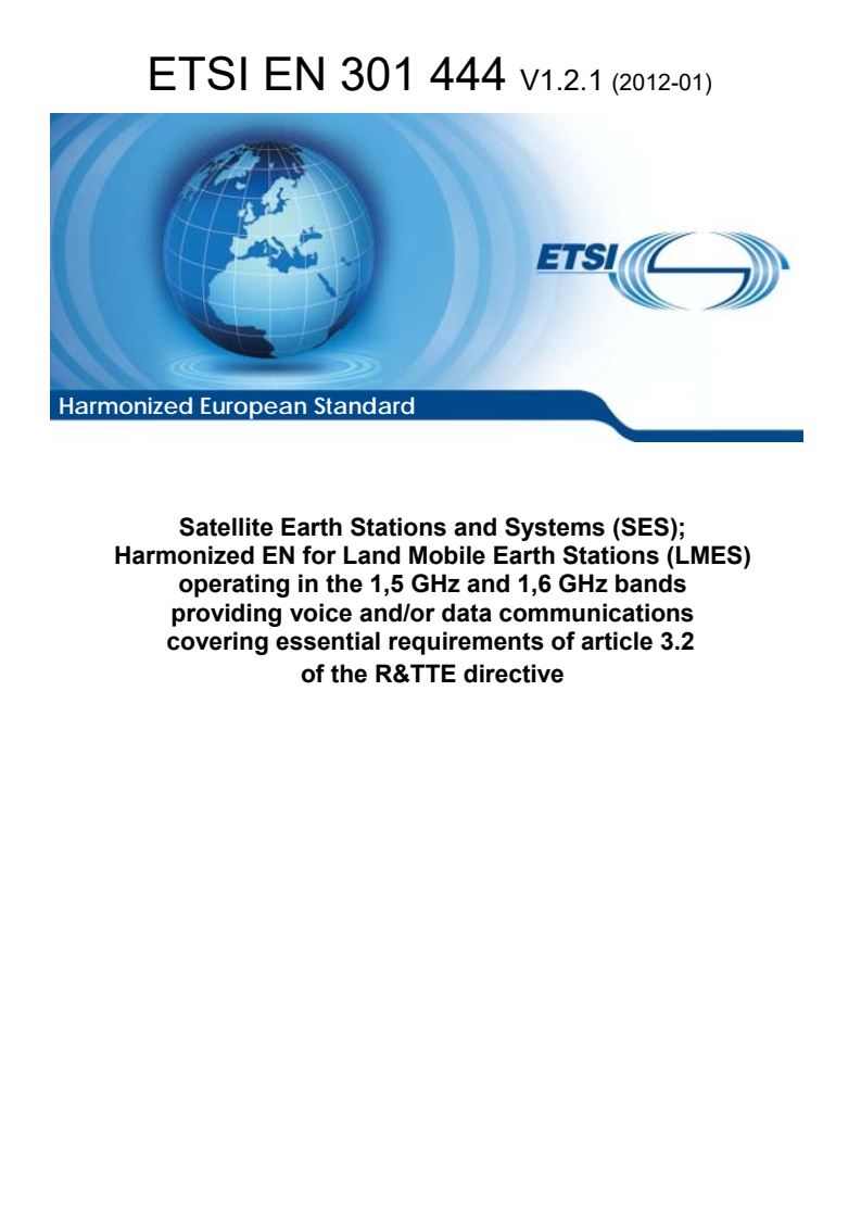 en_301444v010201p - Satellite Earth Stations and Systems (SES); Harmonized EN for Land Mobile Earth Stations (LMES) operating in the 1,5 GHz and 1,6 GHz bands providing voice and/or data communications covering essential requirements of article 3.2 of the R&TTE directive
