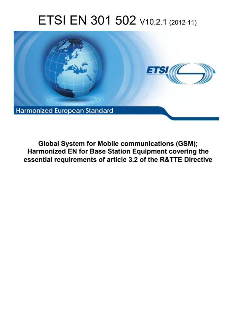 ETSI EN 301 502 V10.2.1 (2012-11) - Global System for Mobile communications (GSM); Harmonized EN for Base Station Equipment covering the essential requirements of article 3.2 of the R&TTE Directive