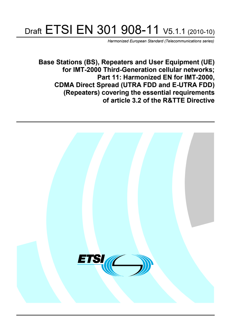 en_30190811v050101c - Base Stations (BS), Repeaters and User Equipment (UE) for IMT-2000 Third-Generation cellular networks; Part 11: Harmonized EN for IMT-2000, CDMA Direct Spread (UTRA FDD and E-UTRA FDD) (Repeaters) covering the essential requirements of article 3.2 of the R&TTE Directive