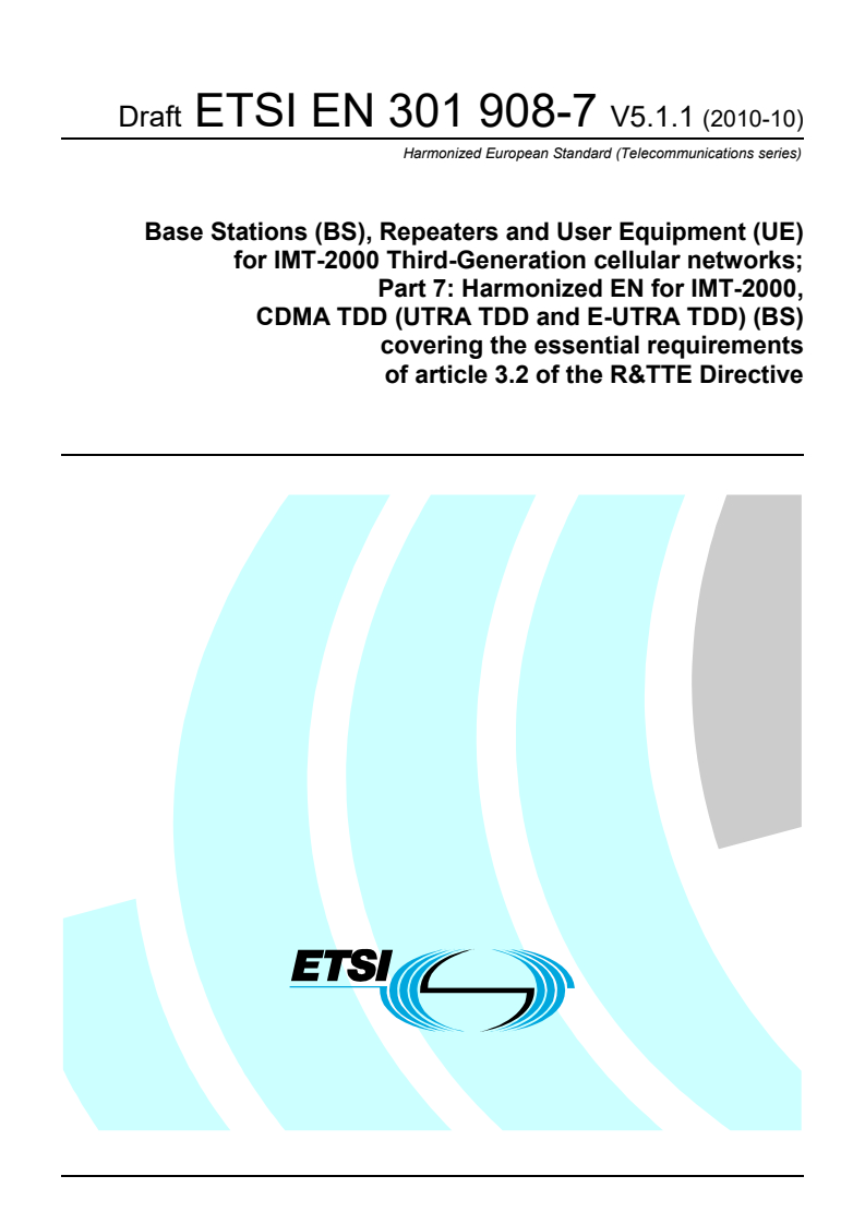 ETSI EN 301 908-7 V5.2.1 (2011-07) en_30190807v050101c - Base Stations (BS), Repeaters and User Equipment (UE) for IMT-2000 Third-Generation cellular networks; Part 7: Harmonized EN for IMT-2000, CDMA TDD (UTRA TDD and E-UTRA TDD) (BS) covering the essential requirements of article 3.2 of the R&TTE Directive