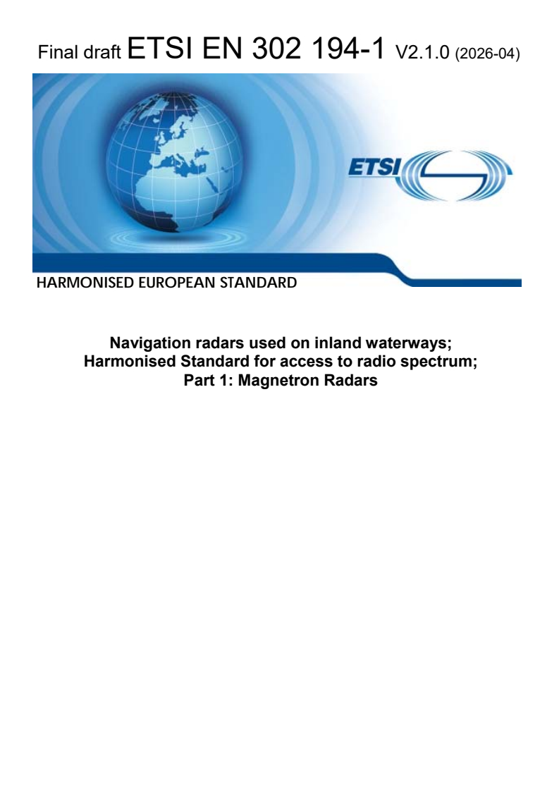 SIST EN 302 194-1 V2.1.1:2026 ETSI EN 302 194-1 V2.1.0 (2026-04) - Navigation radars used on inland waterways; Harmonised Standard for access to radio spectrum; Part 1: Magnetron Radars - Page 1 preview