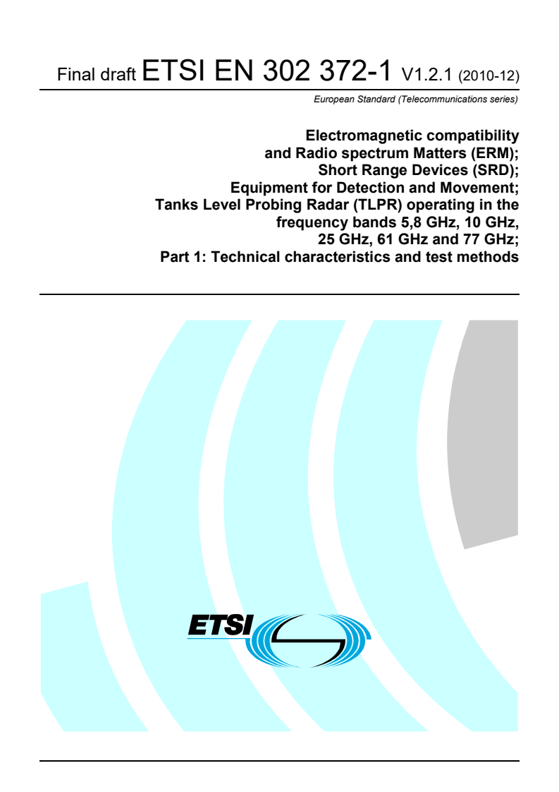 en_30237201v010201v - Electromagnetic compatibility and Radio spectrum Matters (ERM); Short Range Devices (SRD); Equipment for Detection and Movement; Tanks Level Probing Radar (TLPR) operating in the frequency bands 5,8 GHz, 10 GHz, 25 GHz, 61 GHz and 77 GHz; Part 1: Technical characteristics and test methods