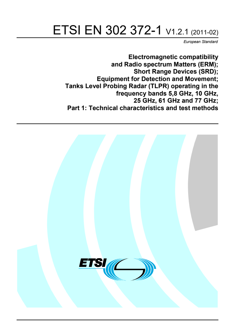 en_30237201v010201p - Electromagnetic compatibility and Radio spectrum Matters (ERM); Short Range Devices (SRD); Equipment for Detection and Movement; Tanks Level Probing Radar (TLPR) operating in the frequency bands 5,8 GHz, 10 GHz, 25 GHz, 61 GHz and 77 GHz; Part 1: Technical characteristics and test methods