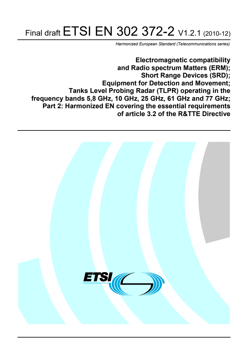en_30237202v010201v - Electromagnetic compatibility and Radio spectrum Matters (ERM); Short Range Devices (SRD); Equipment for Detection and Movement; Tanks Level Probing Radar (TLPR) operating in the frequency bands 5,8 GHz, 10 GHz, 25 GHz, 61 GHz and 77 GHz; Part 2: Harmonized EN covering the essential requirements of article 3.2 of the R&TTE Directive